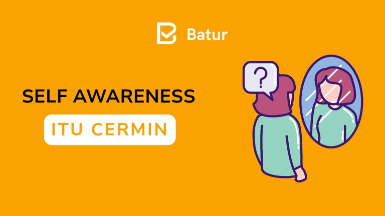 Self Awareness: Cermin Jelas untuk Perbaiki Diri